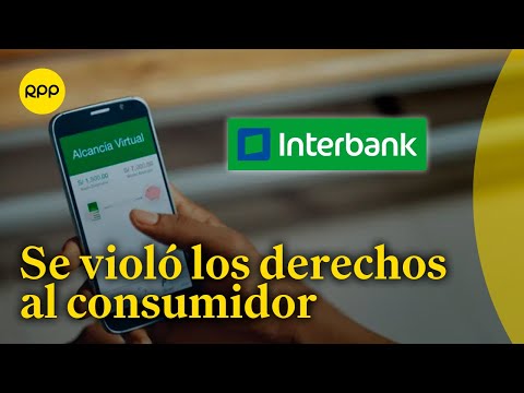Fallas en aplicación  de Interbank violaron los derechos del consumidor
