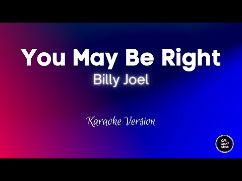 Billy Joel - You May Be Right (Karaoke)