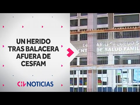 BALACERA AFUERA DE CESFAM de El Bosque dejan a una persona herida - CHV Noticias