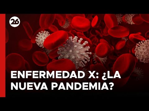 Enfermedad X |  ¿Será la nueva pandemia?