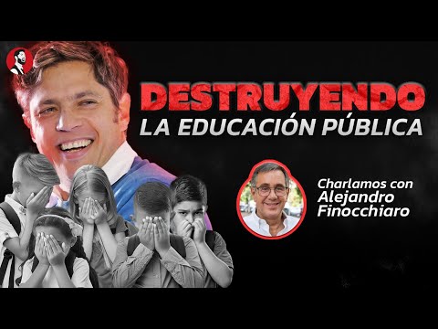 Kicillof está DESTRUYENDO LA EDUCACIÓN PÚBLICA a propósito | Alejandro Finocchiaro