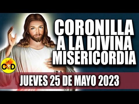 CORONILLA A LA DIVINA MISERICORDIA DE HOY JUEVES 25 DE MAYO DE 2023 Rosario dela Misericordia