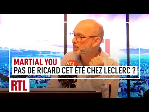 Martial You : pourquoi risque-t-on d'avoir du mal à trouver du Ricard cet été chez Leclerc ?