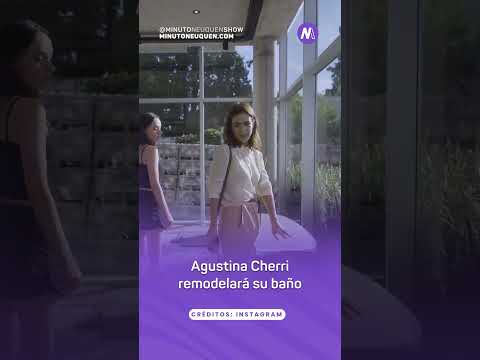 Agustina Cherri remodelará su baño - Minuto Neuquén Show