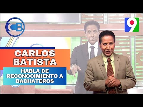 Carlos Batista habla de reconocimiento a bachateros | Con Los Famosos