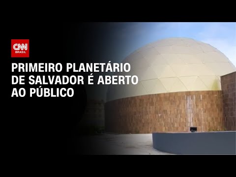 Primeiro planetário de Salvador é aberto ao público | CNN PRIME TIME