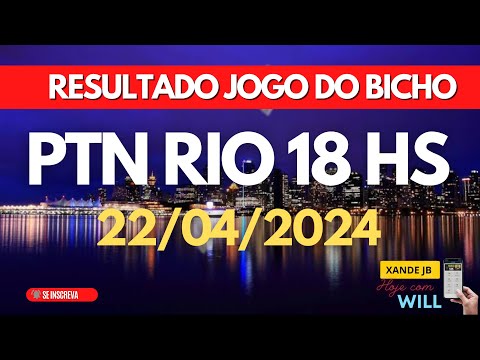 Resultado do jogo do bicho ao vivo PTN RIO 18HS dia 22/04/2024 - Segunda - Feira
