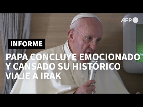 Papa concluye emocionado y cansado su histórico viaje a Irak | AFP