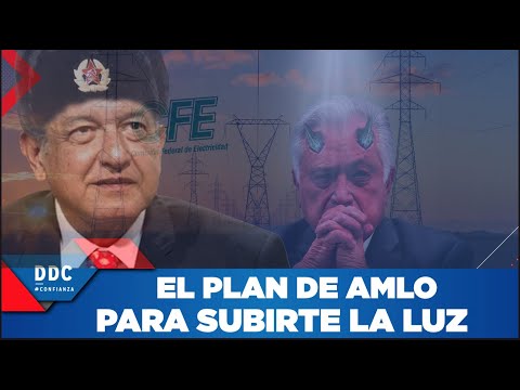 El plan de AMLO para subirte la luz y llenos de humo