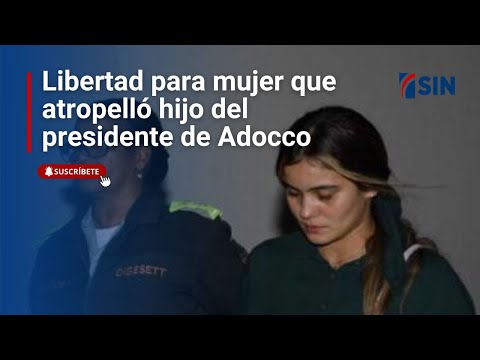 Libertad para mujer que atropelló hijo del presidente de Adocco