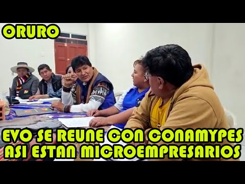 EVO MORALES SE REUNIO CON REPRESENTANTES DE LA CONAMYPES DE ORURO..