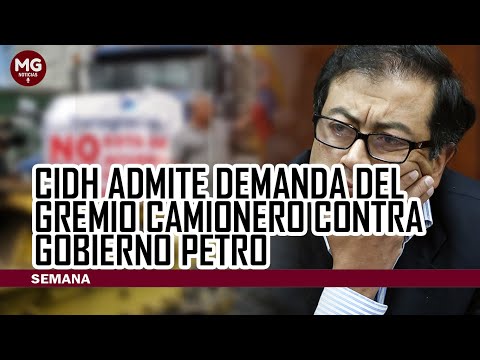 CIDH admite demanda del gremio camionero contra Gobierno Petro
