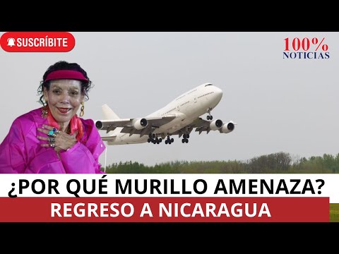 Dos teorías de por qué Rosario Murillo amenaza a nicaragüenses que intenten regresar al país