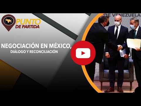 Negociación en México, diálogo y reconciliación