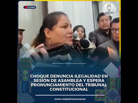 CHOQUE DENUNCIA ILEGALIDAD EN SESIÓN DE ASAMBLEA Y ESPERA PRONUNCIAMIENTO DEL TCP