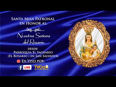 En Vivo  Santa Misa Misa patronal en honor a Nuestra Señora del Rosario