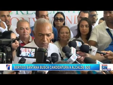 EN VIVO Bertico Santana busca candidatura a alcalde SDE