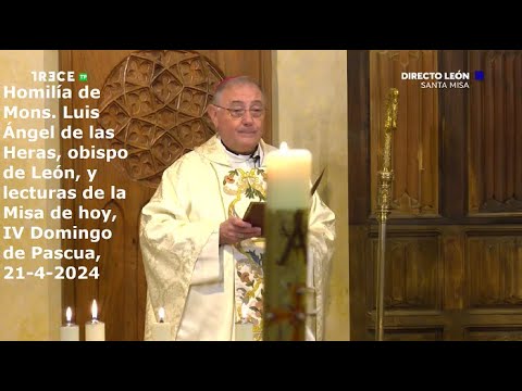 Homilía de Mons. Luis Ángel de las Heras y lecturas de Misa de hoy, IV Domingo de Pascua, 21-4-2024