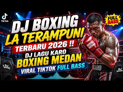 DJ BOXING LA TERAMPUNI TERBARU 2026 !! DJ  BOXING MEDAN VIRAL TIKTOK FULL BASS