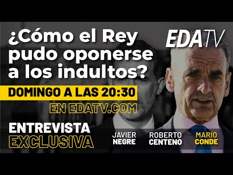 A las 20.30 Mario Conde explicará en EDATV.com cómo el Rey pudo oponerse a los indultos. Regístrate