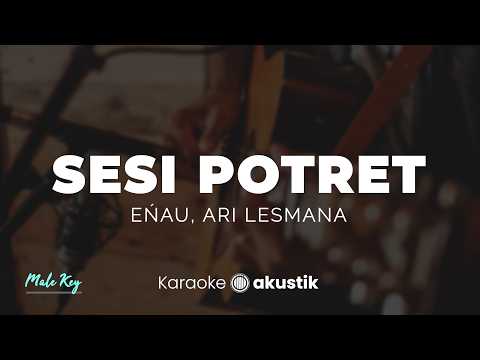 Sesi Potret – Enau, Ari Lesmana | KARAOKE AKUSTIK - MALE KEY