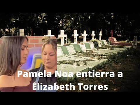 Pamela Noa entierra a Elizabeth Torres