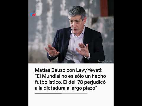Matías Bauso con Levy Yeyati: El mundial del 78 perjudicó a la dictadura a largo plazo I #Shorts