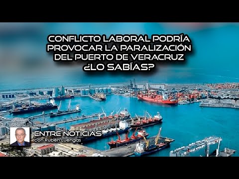 Conflicto laboral podría provocar la paralización del Puerto de Veracruz ¿lo sabías? | #ENVIVO