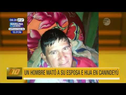 ¡Terrible! Hombre mató a su esposa e hija en Canindeyú