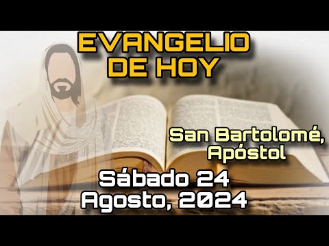 EVANGELIO DE HOY Sábado 24 de Agosto, 2024 - San Juan: 1, 45-51 | SAN BARTOLOMÉ, APÓSTOL