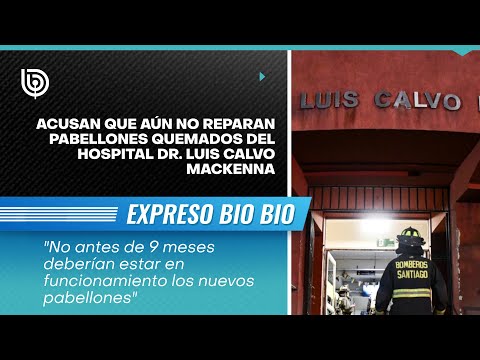 Acusan que aún no reparan pabellones quemados del Hospital Dr. Luis Calvo Mackenna