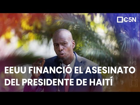 EL ASESINATO del PRESIDENTE de HAITÍ FUE FINANCIADO desde EEUU