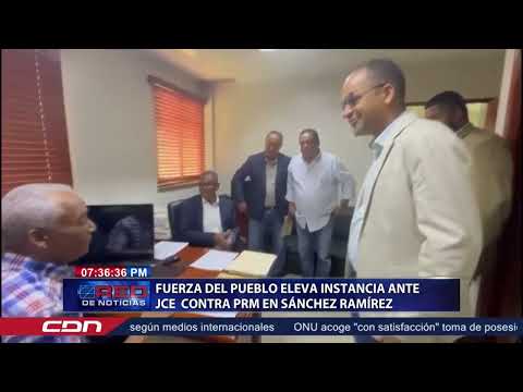 Fuerza del Pueblo eleva instancia ante JCE  contra PRM en Sánchez Ramírez