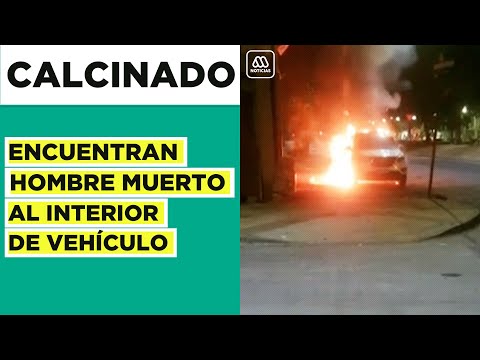 cuerpo calcinado al interior de un auto: Sujeto es encontrado muerto en San Joaquín