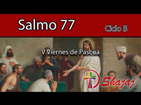 Salmo 77-Viernes 3 de Mayo -No olvidemos las hazañas del Señor. Aleluya.   - CicloB