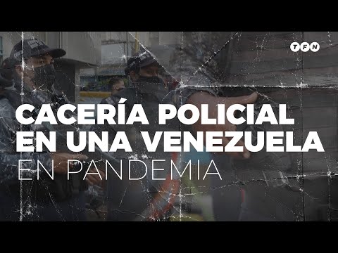 CACERÍA POLICIAL en VENEZUELA para ROMPER LA CADENA de CONTAGIOS - TFN