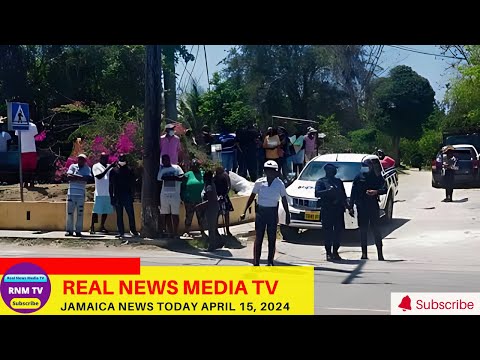 Jamaica News Today  April 15, 2024 /Real News Media TV