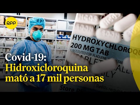 Covid-19: Hidroxicloroquina provocó la muerte de más de 17 mil personas en seis países