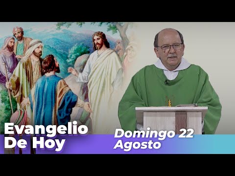 EVANGELIO DE HOY, Domingo 22 De Agosto De 2021 - Cosmovision