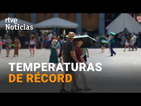 OLA de CALOR: Se EXTIENDE durante el FIN de SEMANA en casi toda ESPAÑA I RTVE Noticias