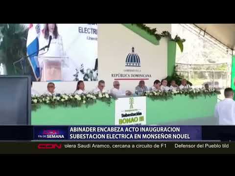 El presidente Abinader encabeza inauguración primera subestación eléctrica en la provincia Monseñor
