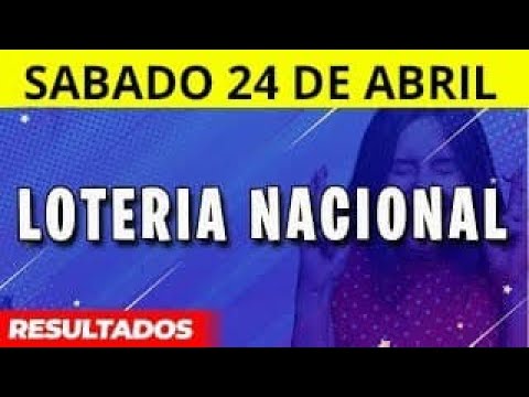 Resultados Loteria Nacional de España del Sabado 24 de Abril del 2021