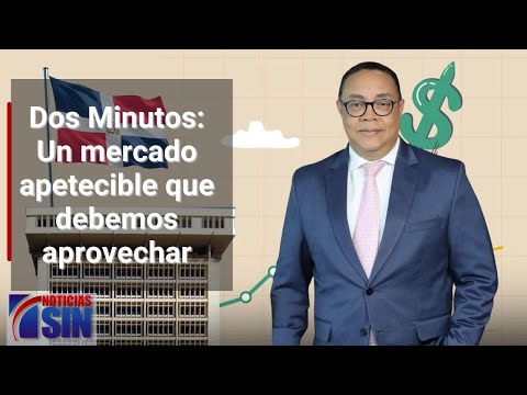 Dos Minutos: Un mercado apetecible que debemos aprovechar