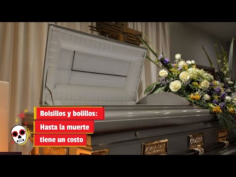 Bolsillos y bolillos: Hasta la muerte tiene un costo