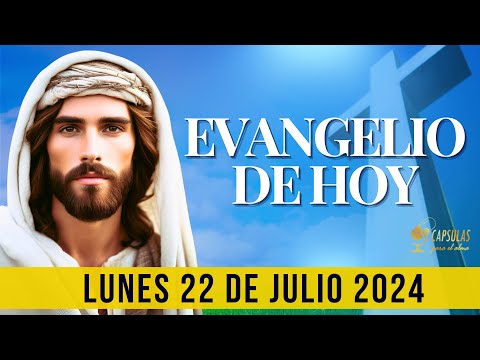 EVANGELIO DE HOY  Lunes 22 de Julio 2024 ? Reflexio?n, Mensaje y Bendicio?n del Di?a