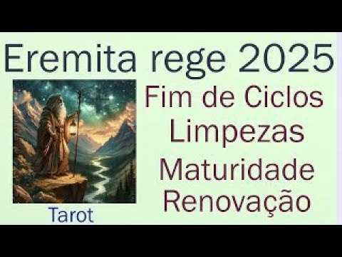 Previsão 2025  Características  do Ermitão que rege 2025 pela Tarot  Renovação, Maturidade, Luz, etc