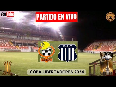COBRESAL VS TALLERES EN VIVO POR GRANEGA COPA LIBERTADORES - Estadio Zorros del Desierto