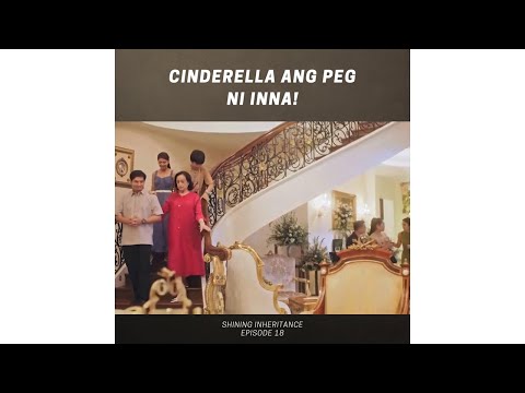 Shining Inheritance: Cinderella ang peg ni Inna! (Episode 18)