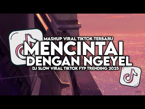 DJ MENCINTAI DENGAN NGEYEL SLOW VIRAL TIKTOK FULL SONG MAMAN FVNDY 2025