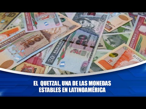 El Quetzal, una de las monedas estables en Latinoamérica